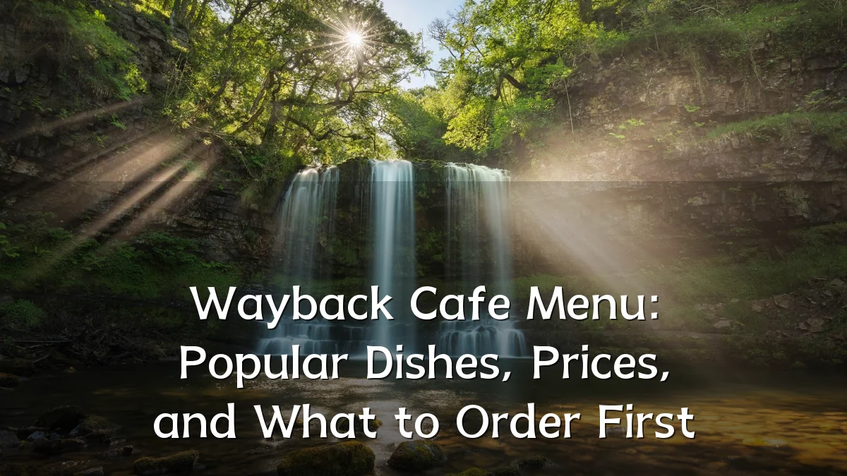 Wayback Cafe Menu: Popular Dishes, Prices, and What to Order First