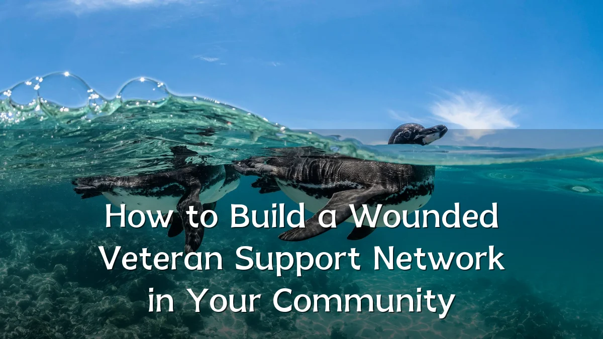 How to Build a Wounded Veteran Support Network in Your Community