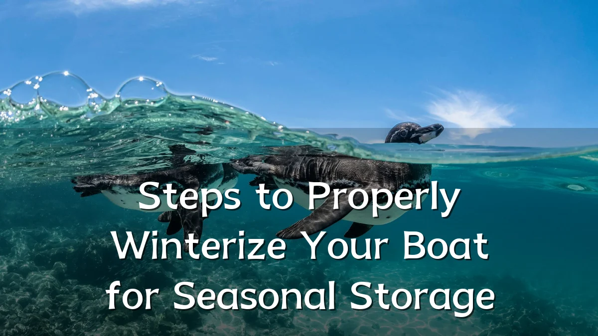 Steps to Properly Winterize Your Boat for Seasonal Storage