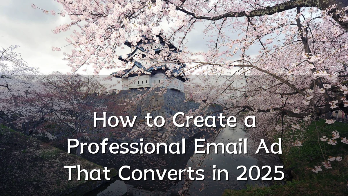 How to Create a Professional Email Ad That Converts in 2025