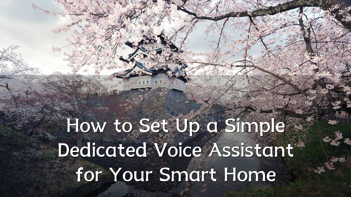 How to Set Up a Simple Dedicated Voice Assistant for Your Smart Home