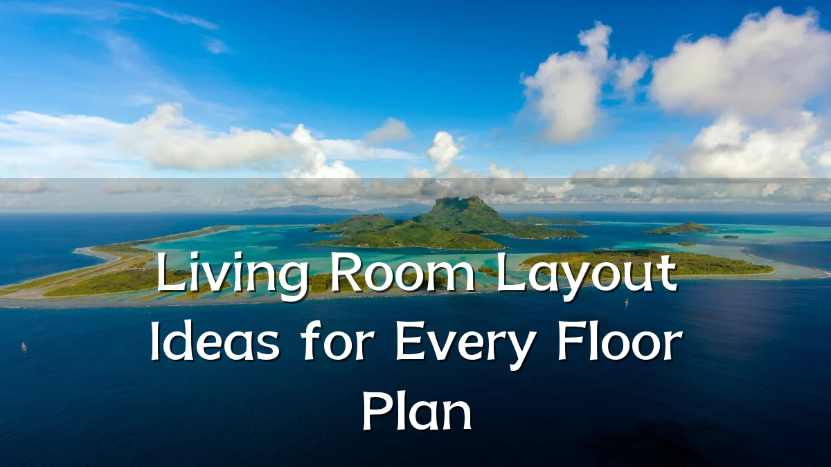 Living Room Layout Ideas for Every Floor Plan