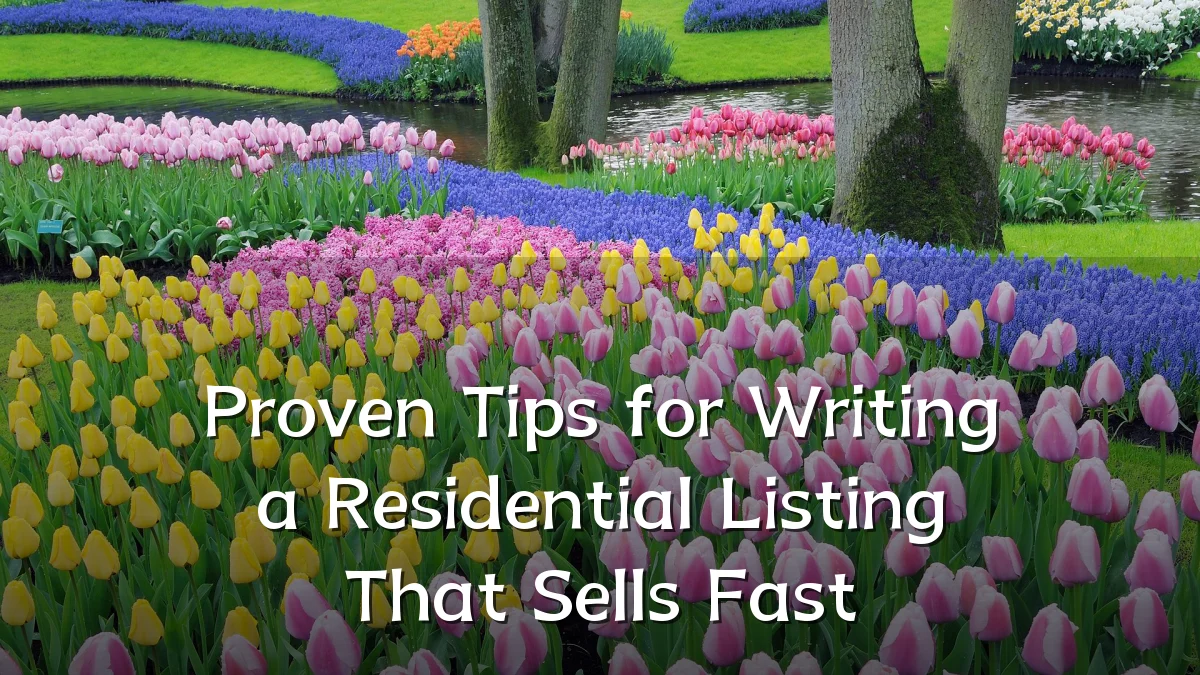 Proven Tips for Writing a Residential Listing That Sells Fast