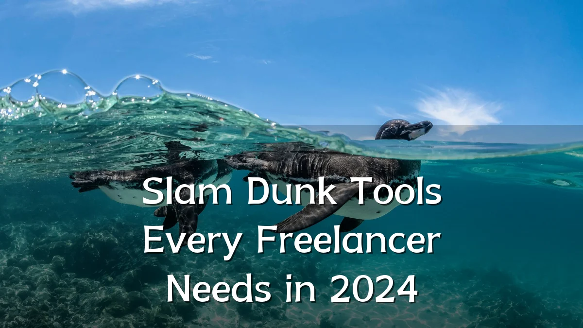 Slam Dunk Tools Every Freelancer Needs in 2024