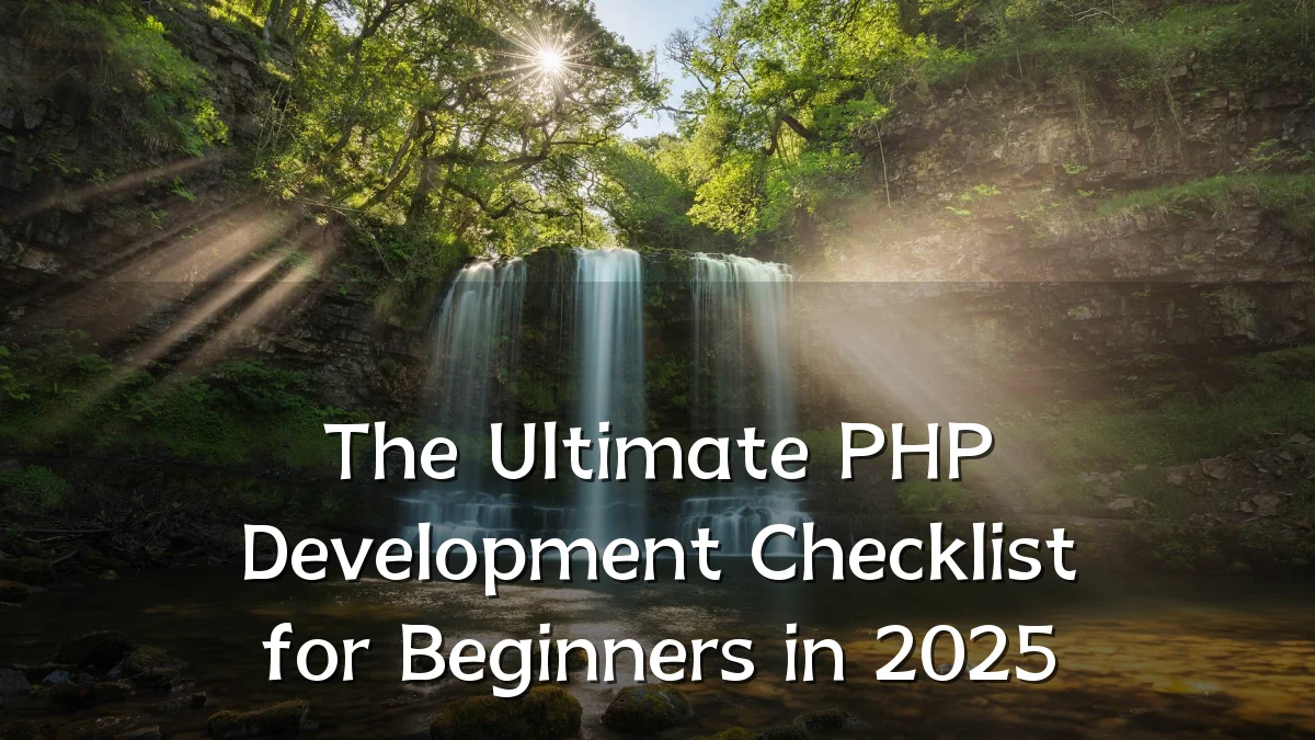 The Ultimate PHP Development Checklist for Beginners in 2025