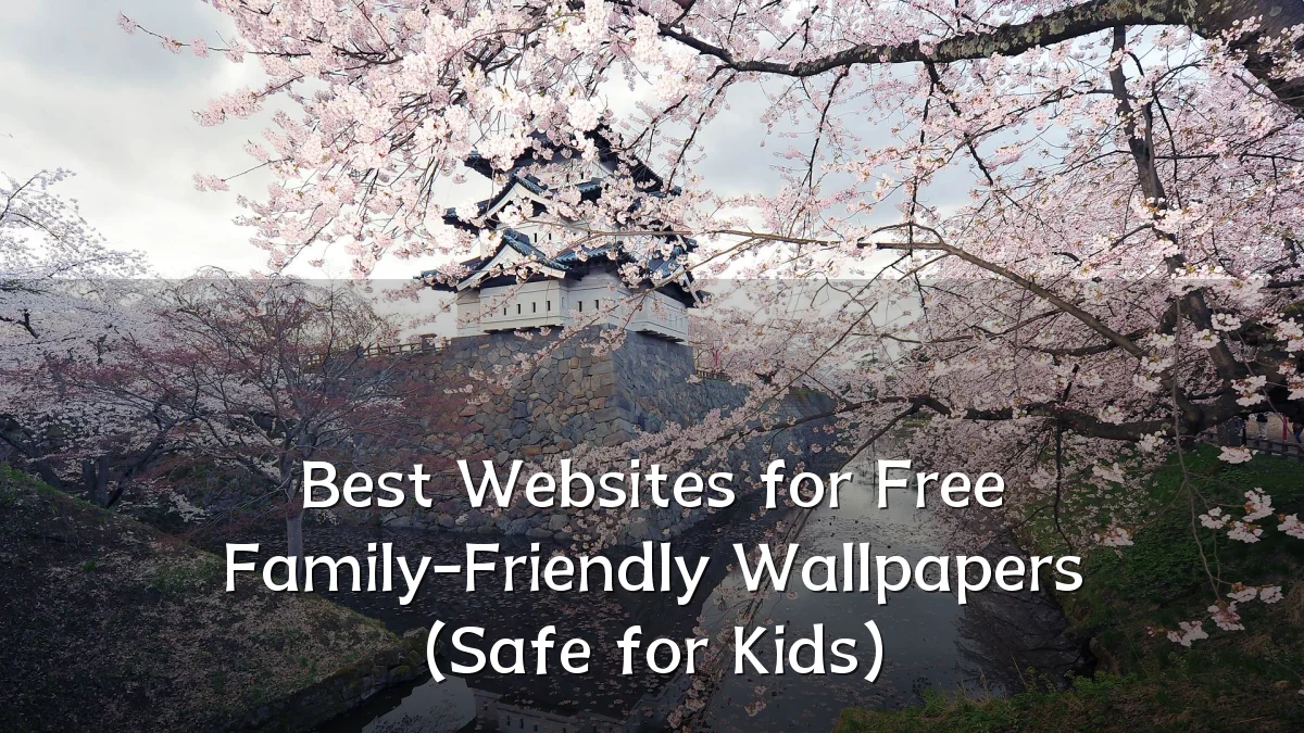 Best Websites for Free Family-Friendly Wallpapers (Safe for Kids)
