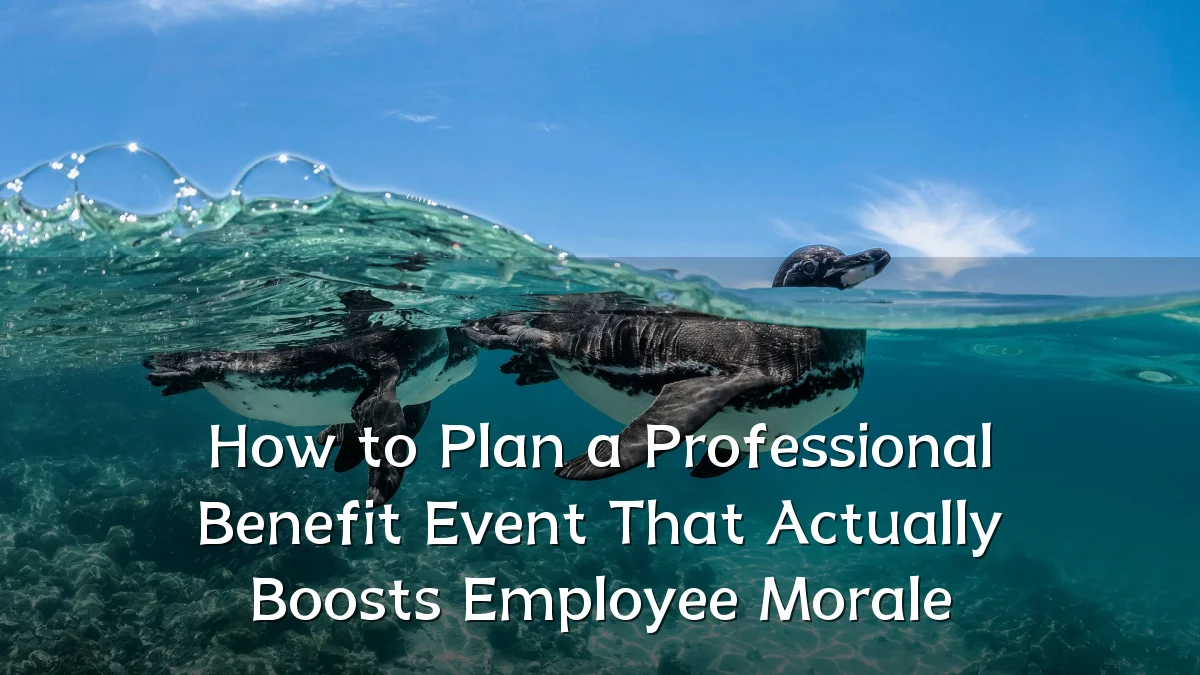 How to Plan a Professional Benefit Event That Actually Boosts Employee Morale