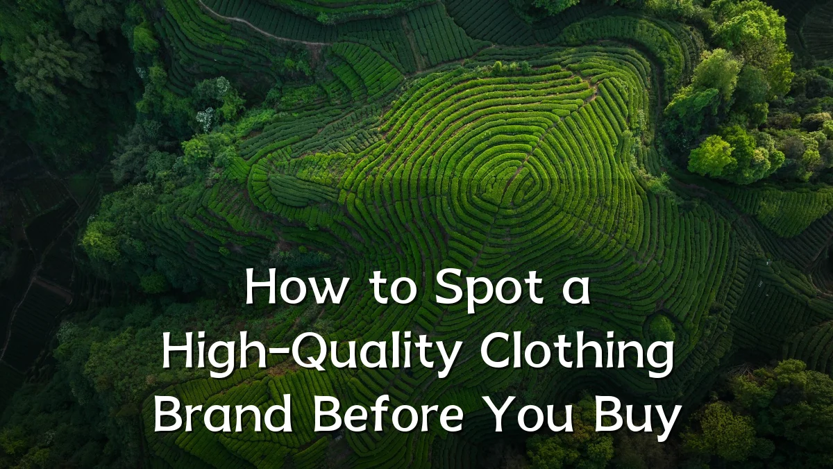 How to Spot a High-Quality Clothing Brand Before You Buy
