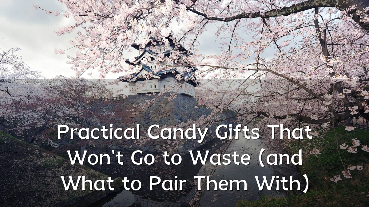 Practical Candy Gifts That Won't Go to Waste (and What to Pair Them With)