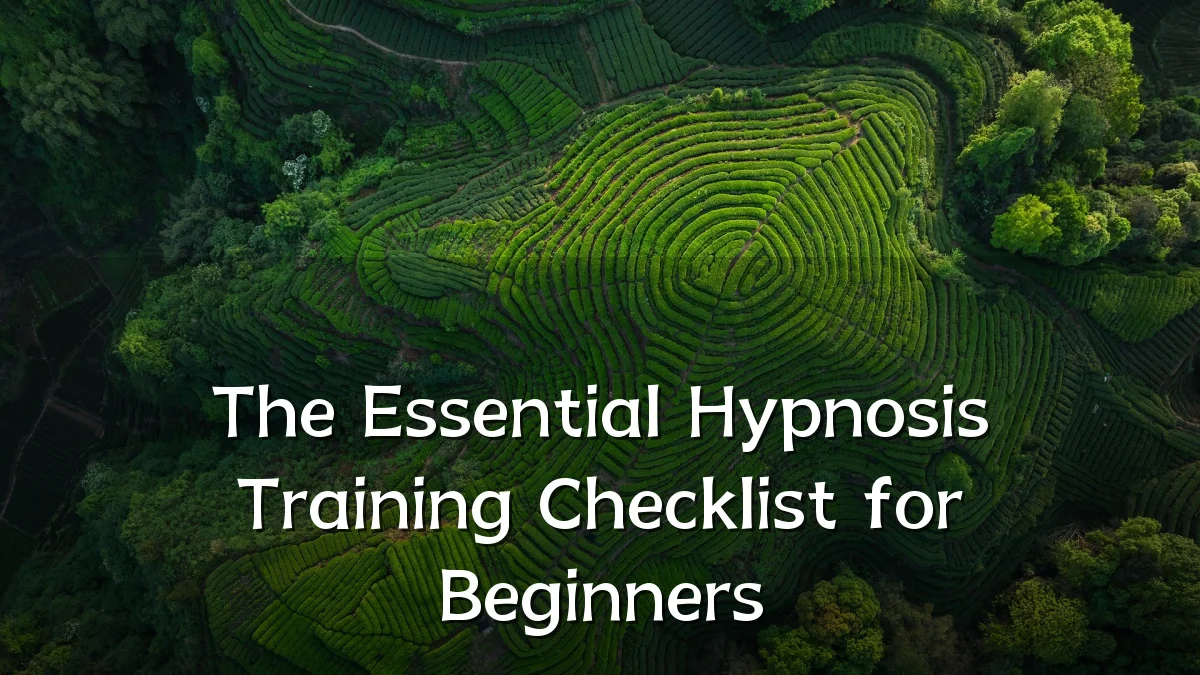 The Essential Hypnosis Training Checklist for Beginners