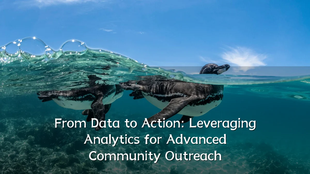 From Data to Action: Leveraging Analytics for Advanced Community Outreach