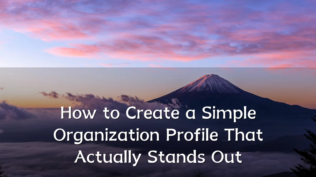 How to Create a Simple Organization Profile That Actually Stands Out
