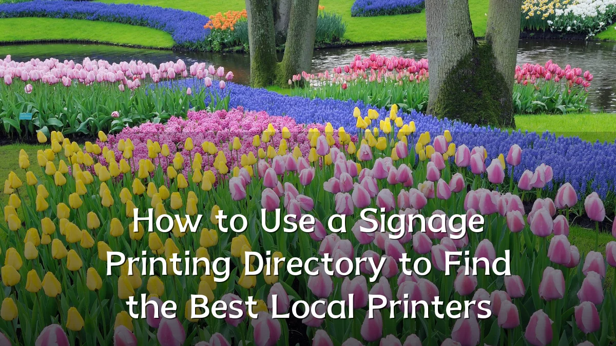 How to Use a Signage Printing Directory to Find the Best Local Printers