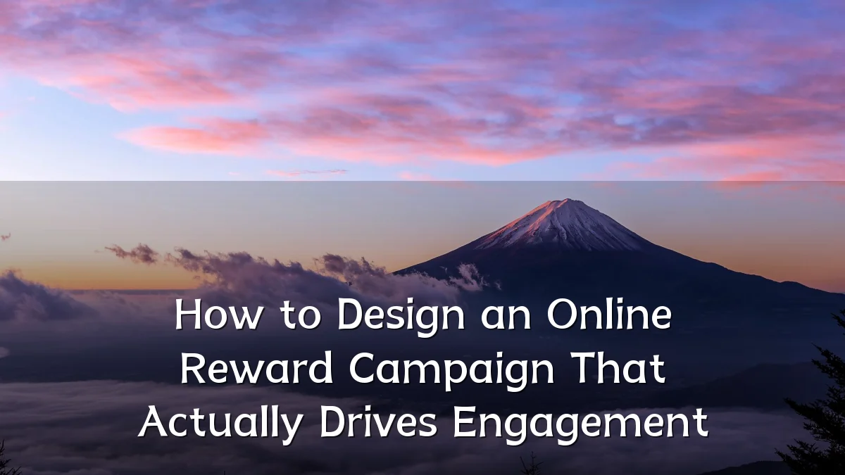 How to Design an Online Reward Campaign That Actually Drives Engagement