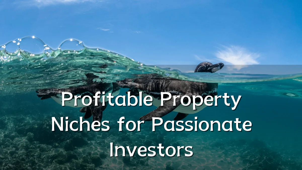 Profitable Property Niches for Passionate Investors