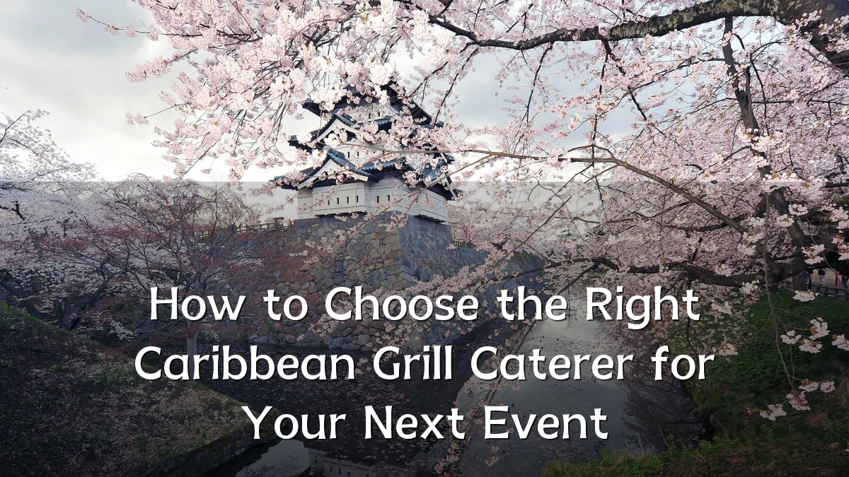 How to Choose the Right Caribbean Grill Caterer for Your Next Event